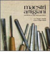 Maestri artigiani. Modenesi da non perdere di Beppe Manni, Luigi Ottani edito da Edizioni Artestampa