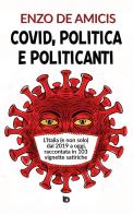 Covid, politica e politicanti. L'Italia (e non solo) dal 2019 a oggi, raccontata in 103 vignette satiriche di Enzo De Amicis edito da Edizioni DrawUp