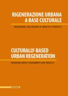Rigenerazione urbana a base culturale. Programmi, valutazioni di impatto e progetti edito da Il Poligrafo