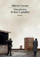 Una giostra di duci e paladini di Alberto Cassani edito da Baldini + Castoldi