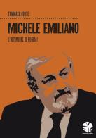 Michele Emiliano. L'ultimo re di Puglia! di Tommaso Forte edito da Round Robin Editrice