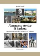 Almanacco storico di Barletta. Una notizia al giorno dal 1° gennaio al 31 dicembre di Renato Russo edito da Rotas