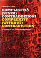 Complextity (without) contradiction. Snapshot on the contemporary China. Ediz. italiana e inglese di Gianmarco Chiri edito da Listlab
