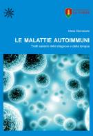 Le malattie autoimmuni. Tratti salienti della diagnosi e della terapia. Ediz. per la scuola di Elena Stornaiuolo edito da La Torre Editrice