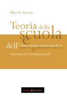 Teoria della scuola e dell'insegnamento. Lineamenti fondamentali di Dario Sessa edito da Passione Educativa