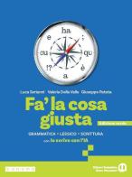 Fa' la cosa giusta. Ediz. verde. Con Io scrivo con l'IA. Per le Scuole superiori. Con e-book. Con espansione online di Luca Serianni, Valeria Della Valle, Giuseppe Patota edito da Edizioni Scolastiche Bruno Mondadori