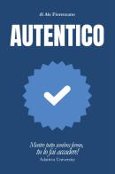 Autentico di Ale Fiorenzano edito da Youcanprint