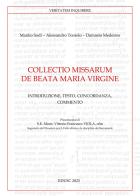 Collectio missarum de Beata Maria Virgine. Introduzione, testo, concordanza, commento di Manlio Sodi, Alessandro Toniolo, Medeiros Damásio edito da Edusc