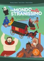 Un mondo molto stranissimo. Canzoni, storie e laboratori multidisciplinari per conoscere i popoli e le loro usanze. Con file audio in streaming di Nicolas Ardino, Irene Floris, Chiara Ardino edito da Progetti Sonori