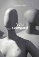 Volti scomparsi di Vincenzo Cioffi edito da Balzano Editore - Librerie Il giardino della cultura