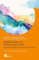 Riabilitazione 3.0 nell'era post-covid. Il riordino normativo avrà al centro la persona? edito da Editoriale Romani