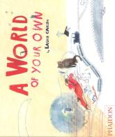 A world of your own. Ediz. illustrata di Laura Carlin edito da Phaidon