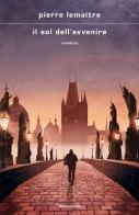 Il sol dell'avvenire di Pierre Lemaitre edito da Mondadori