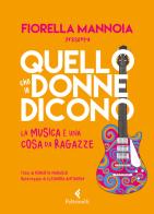 Quello che le donne dicono. La musica è una cosa da ragazze di Fiorella Mannoia, Roberta Marasco edito da Feltrinelli