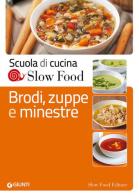 Brodi, zuppe e minestre edito da Slow Food
