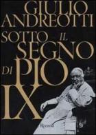 Sotto il segno di Pio IX di Giulio Andreotti edito da Rizzoli