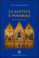La santità è possibile. Nascono per non morire di José Saraiva Martins edito da Libreria Editrice Vaticana