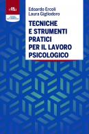 Tecniche e strumenti pratici per il lavoro psicologico di Edoardo Ercoli, Laura Gigliodoro edito da Edra