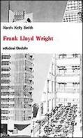 Frank Lloyd Wright di Norris K. Smith edito da edizioni Dedalo