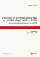 Consigli di amministrazione delle società quotate e qualità degli utili in Italia. Un'analisi empirica nell'era IFRS di Antonio Marra edito da EGEA