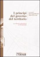 I principi del governo del territorio. La riforma urbanistica in Parlamento edito da Il Sole 24 Ore