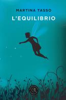 L' equilibrio di Martina Tasso edito da bookabook