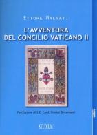 L' avventura del Concilio Vaticano II di Ettore Malnati edito da Studium