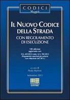 Il nuovo codice della strada con regolamento in esecuzione edito da Maggioli Editore