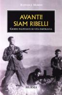 Avanti! Siam ribelli di Raffaele Morini edito da Ugo Mursia Editore