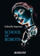 School of robots di Gabriella Imperato edito da Abrabooks