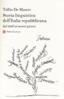 Storia linguistica dell'Italia repubblicana. Dal 1946 ai nostri giorni di Tullio De Mauro edito da Laterza