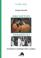 Archetipi terapeuti. Introduzione mythologica all'ars analytica di Giorgio Antonelli edito da Alpes Italia