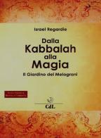 Dalla kabbalah alla magia. Il giardino dei melograni. Nuova ediz. di Israel Regardie edito da Cerchio della Luna