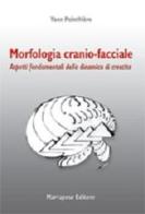 Morfologia cranio-facciale. Aspetti fondamentali di crescita dinamica di Yann Pointhiere edito da Marrapese