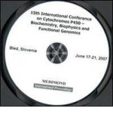 Fifteenth International Conference on cytochromes P450. Biochemistry, biophysics and functional genomics (Bled, 17-21 June 2007). CD-ROM edito da Medimond