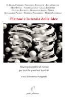 Platone e la teoria delle idee. Nuove prospettive di ricerca per antiche questioni teoriche edito da Petite Plaisance