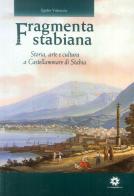 Fragmenta Stabiana. Storia, arte e cultura a Castellammare di Stabia di Egidio Valcaccia edito da Longobardi