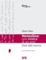 Nennolina: una mistica di sei anni. Diario della mamma di Maria Meo edito da AVE