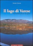 Il lago di Varese. Ricercando fra le sue gocce di Mauro Vallini edito da Macchione Editore