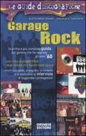 Garage rock di Alessandro Bonini, Emanuele Tamagnini edito da Gremese Editore