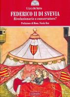 Federico II di Svevia. Rivoluzionario o conservatore? di Vito L. De Netto edito da Il Cerchio