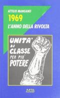 1969. L'anno della rivolta. Unità di classe per più potere di Attilio Mangano edito da M & B Publishing