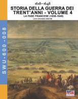Storia della guerra dei trent'anni 1618-1648 vol.4 di Luca Stefano Cristini edito da Soldiershop