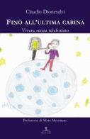 Fino all'ultima cabina. Vivere senza telefonino di Claudio Dionesalvi edito da Erranti