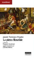 La pietra filosofale. Ediz. latina e italiana di Pseudo Tommaso d'Aquino edito da Artetetra Edizioni