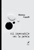 Sii impeccabile con la parola di Matteo Capelli edito da WriteUp