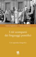 I riti scomparsi dei linguaggi pontifici di Andrea Gagliarducci, Stefano Sanchirico edito da Editoriale Romani