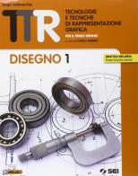 TTR. Tecnologie e tecniche di rappresentazione grafica. Disegno 1-Materiali misura sicurezza-schede di disegno 1. Per le Scuole superiori di Sergio Della Vecchia edito da SEI