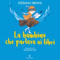 La bambina che parlava ai libri di Stefano Benni edito da Feltrinelli