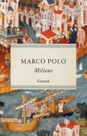 Milione di Marco Polo edito da Garzanti